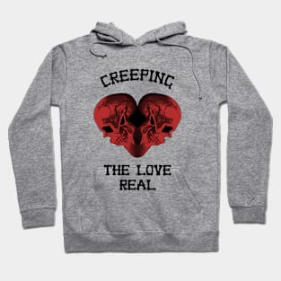 Creeping the love real Hoodie